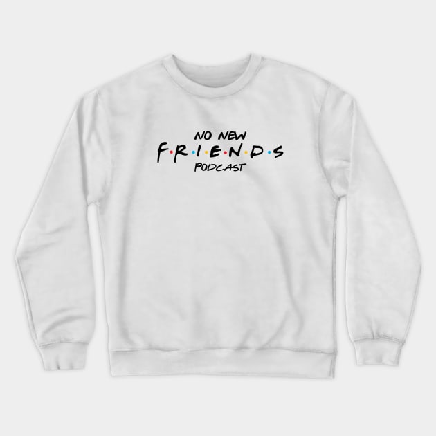 The One Where You Buy Our Merch Crewneck Sweatshirt by No New Friends Podcast